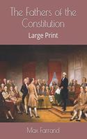 The Fathers of the Constitution: Large Print