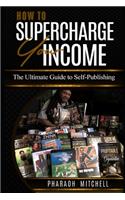 How to Supercharge Your Income