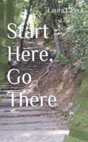 Start Here, Go There