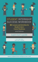 Student Internship Success Workbook (Supervisor's Guide)