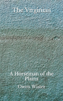 The Virginian: A Horseman of the Plains (Aberdeen Classics Collection)