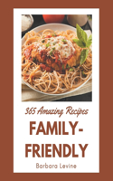 365 Amazing Family-Friendly Recipes: Keep Calm and Try Family-Friendly Cookbook