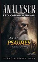 Analyser L'éducation du Travail dans Psaumes: Éthique, oeuvres et paroles