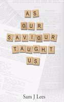 As Our Saviour Taught Us