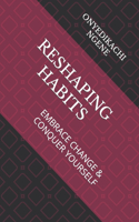 Reshaping Habits