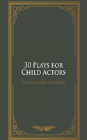 30 Plays for Child Actors