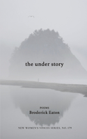 The under story: (179 New Women's Voices)