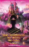 Her Assignment, My Identity, Our Curse,: (A Modern Faitherella Story)