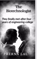THE BIOTECHNOLOGIST! : Love between two Biotechnology engineering students.
