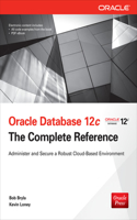 Oracle Database 12c the Complete Reference: The Complete Reference