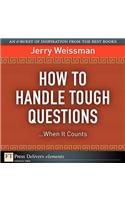 How to Handle Tough Questions...When It Counts