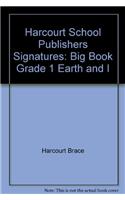 Harcourt School Publishers Signatures: Big Book Grade 1 Earth and I