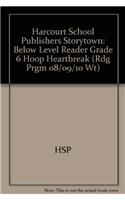 Harcourt School Publishers Storytown: Below Level Reader Grade 6 Hoop Heartbreak