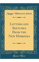 Letters and Sketches from the New Hebrides (Classic Reprint)