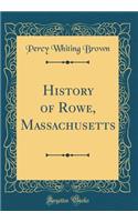 History of Rowe, Massachusetts (Classic Reprint)