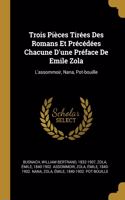 Trois Pièces Tirées Des Romans Et Précédées Chacune D'une Préface De Emile Zola