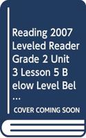 Reading 2007 Leveled Reader Grade 2 Unit 3 Lesson 5 Below Level Below Level