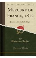 Mercure de France, 1812, Vol. 52: Journal Litteraire Et Politique (Classic Reprint)