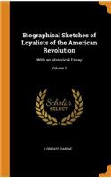 Biographical Sketches of Loyalists of the American Revolution: With an Historical Essay; Volume 1