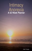 Intimacy Anorexia: A 52 Week Planner