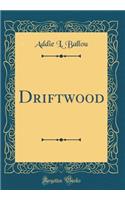Driftwood (Classic Reprint)