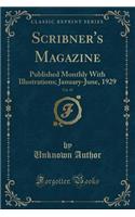 Scribner's Magazine, Vol. 85: Published Monthly with Illustrations; January-June, 1929 (Classic Reprint)