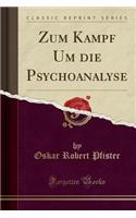 Zum Kampf Um Die Psychoanalyse (Classic Reprint)