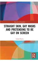 Straight Skin, Gay Masks and Pretending to be Gay on Screen