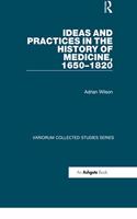 Ideas and Practices in the History of Medicine, 1650–1820: (Variorum Collected Studies)