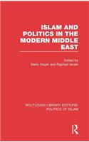 Islam and Politics in the Modern Middle East (Rle Politics of Islam)