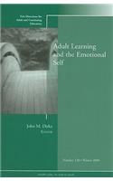Adult Learning and the Emotional Self: New Directions for Adult and Continuing Education, Number 120