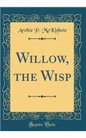 Willow, the Wisp (Classic Reprint)