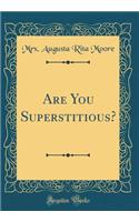 Are You Superstitious? (Classic Reprint)