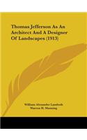 Thomas Jefferson As An Architect And A Designer Of Landscapes (1913)