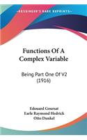 Functions Of A Complex Variable: Being Part One Of V2 (1916)