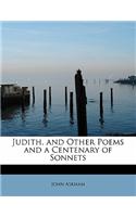 Judith, and Other Poems and a Centenary of Sonnets