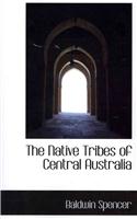 The Native Tribes of Central Australia