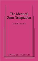 Identical Same Temptation