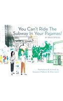You Can't Ride the Subway in Your Pajamas!