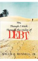 Yea, Though I Walk Through The Valley Of Debt: (English)
