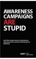 Awareness Campaigns are Stupid
