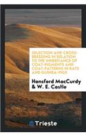 Selection and Cross-Breeding in Relation to the Inheritance of Coat-Pigments and Coat-Patterns in Rats and Guinea-Pigs