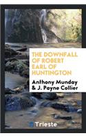 The Downfall of Robert Earl of Huntington