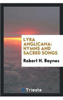 Lyra Anglicana: Hymns and Sacred Songs.