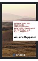 The Principles and Practise of Laryngoscopy & Rhinoscopy in Diseases of the Throat and Nasal ...