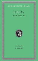 How to Write History. The Dipsads. Saturnalia. Herodotus or Aetion. Zeuxis or Antiochus. A Slip of the Tongue in Greeting. Apology for the "Salaried Posts in Great Houses." Harmonides. A Conversation with Hesiod. The Scythian or The Consul. Hermoti: How to Write History. the Dipsads. Saturnalia. Herodotus or Aetion. Zeuxis or Antiochus. a Slip of the Tongue in Greeting. Apology for the "Salaried