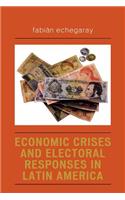 Economic Crises and Electoral Responses in Latin America