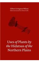 Uses of Plants by the Hidatsas of the Northern Plains