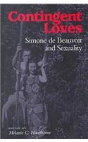 Contingent Loves: Simone de Beauvoir and Sexuality