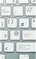 Digital Shift: The Cultural Logic of Punctuation